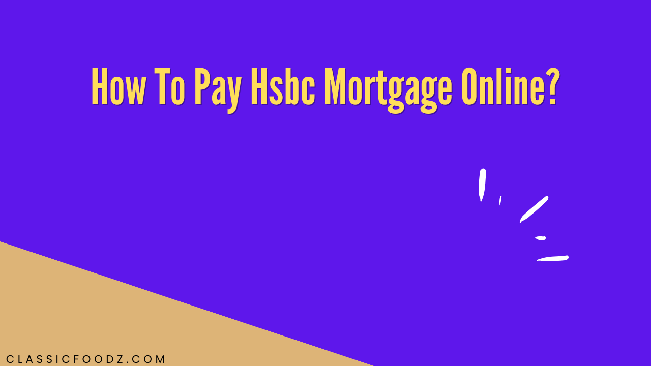 How To Pay Hsbc Mortgage Online?