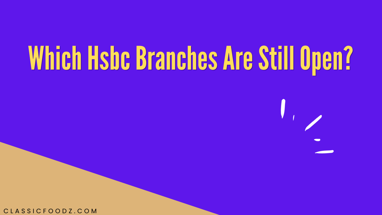 Which Hsbc Branches Are Still Open?