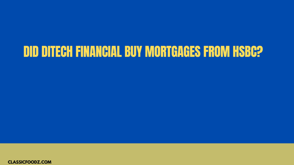 Did Ditech Financial Buy Mortgages From Hsbc?
