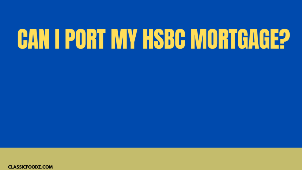 Can I Port My Hsbc Mortgage?