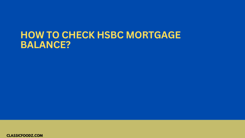 How To Check Hsbc Mortgage Balance?