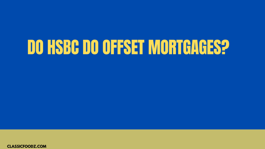 Do Hsbc Do Offset Mortgages?
