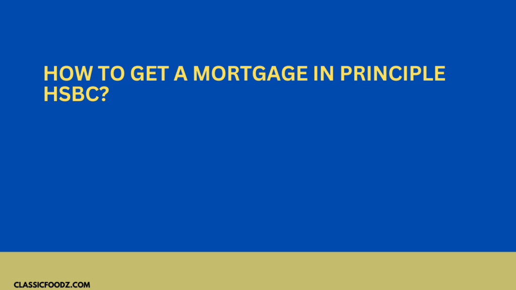 How To Get A Mortgage In Principle Hsbc Hsbc Mortgage Calculator 9359
