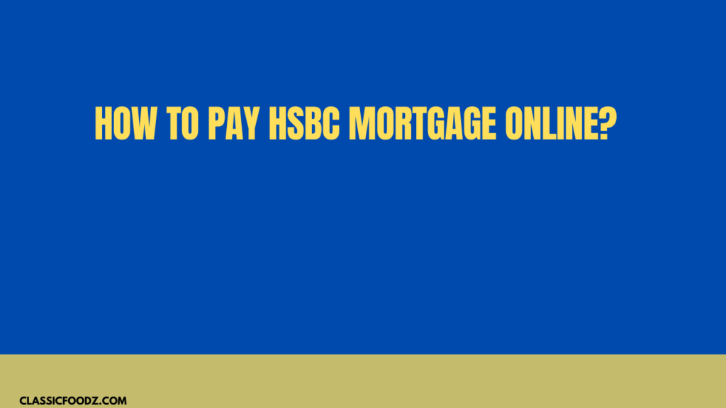How To Pay Hsbc Mortgage Online?
