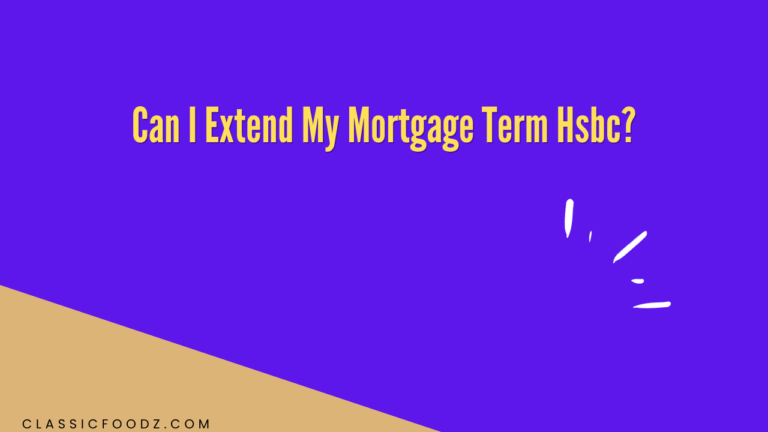 Can I Extend My Mortgage Term Hsbc?