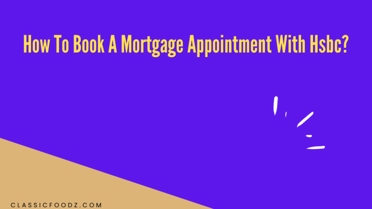 How To Book A Mortgage Appointment With Hsbc?