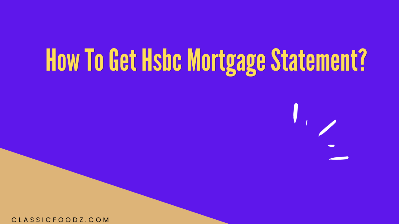 How To Get Hsbc Mortgage Statement?