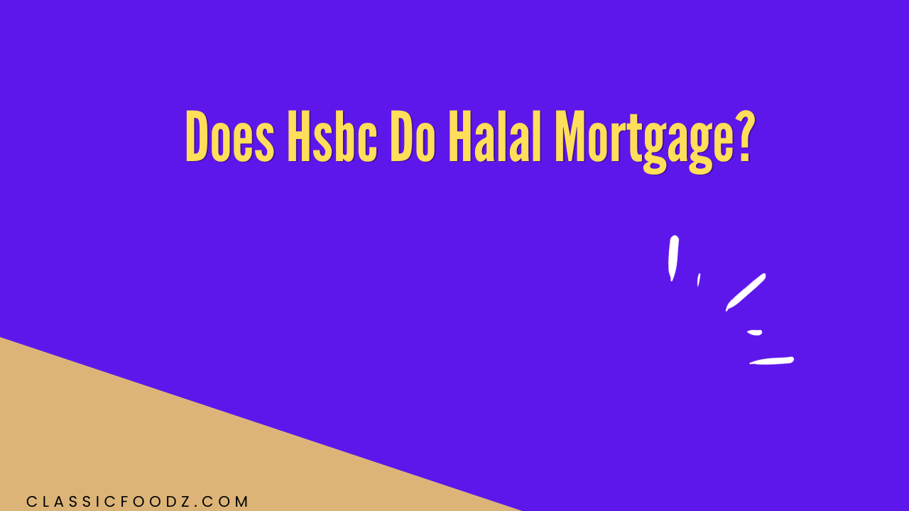 Does Hsbc Do Halal Mortgage?